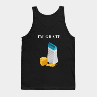 I'm Grate Tank Top